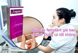Que cấy femplant giá bao nhiêu ? Tác dụng gì ? Có tốt không ?