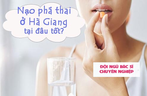 Bật mí địa chỉ nạo phá thai ở Hà Giang chi phí rẻ nhất
