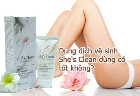 Dung dịch vệ sinh She's Clean dùng có tốt không? Review hiệu quả làm sạch vùng kín?