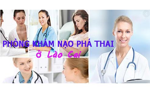 Gợi ý cơ sở bệnh viên nạo phá thai ở Lào Cai chuyên nghiệp uy tín nhất