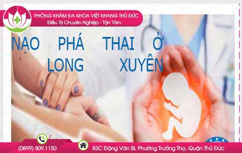 Địa chỉ nạo phá thai ở Long Xuyên có bác sĩ giỏi bệnh viện