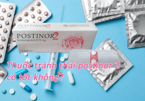 Thuốc tránh thai postinor 2 có tốt không? Giá bao nhiêu tiền 1 viên ?